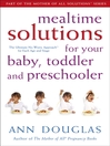 Mealtime Solutions for Your Baby, Toddler and Preschooler (eBook): The Ultimate No-Worry Approach for Each Age and Stage